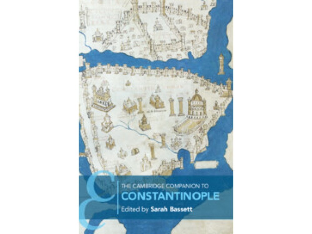 The Cambridge Companion to Constantinople