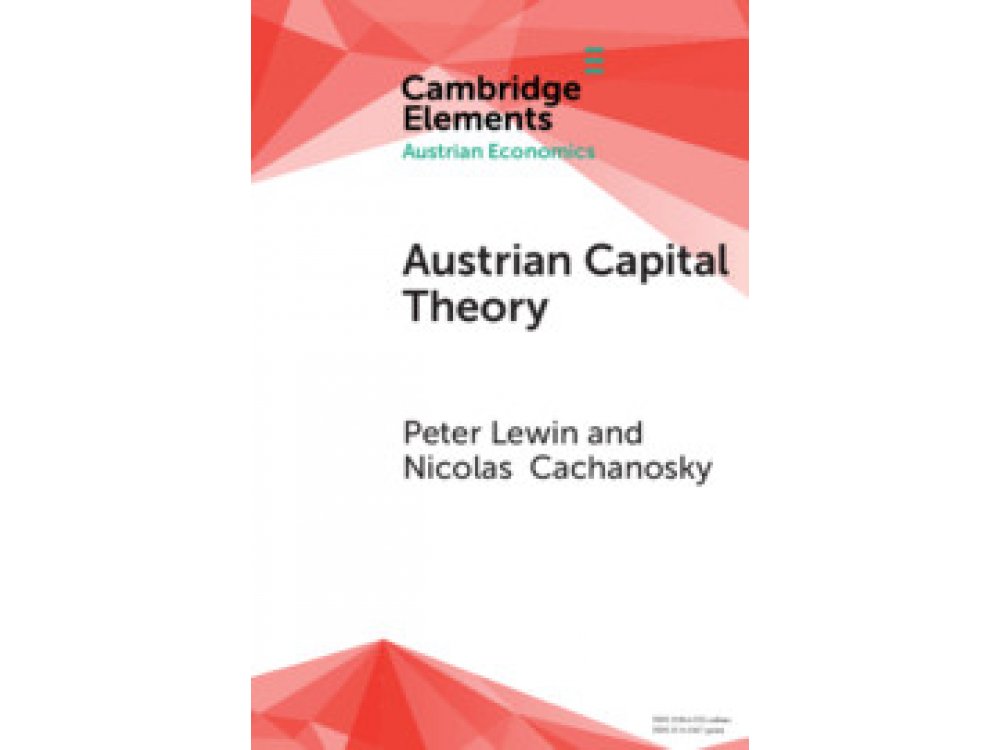 Austrian Capital Theory: A Modern Survey of the Essentials