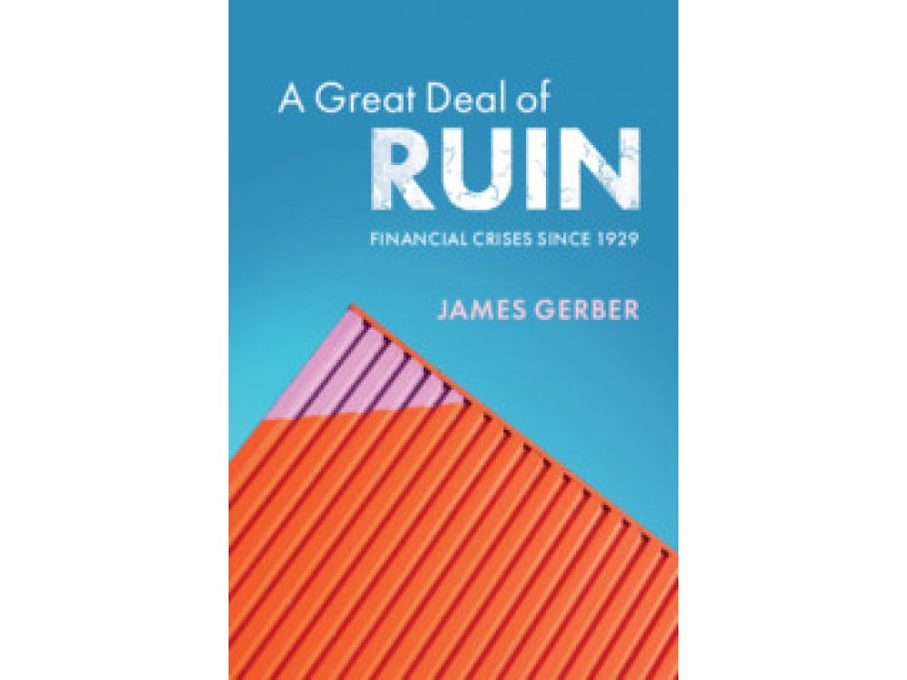 A Great Deal of Ruin: Financial Crises since 1929