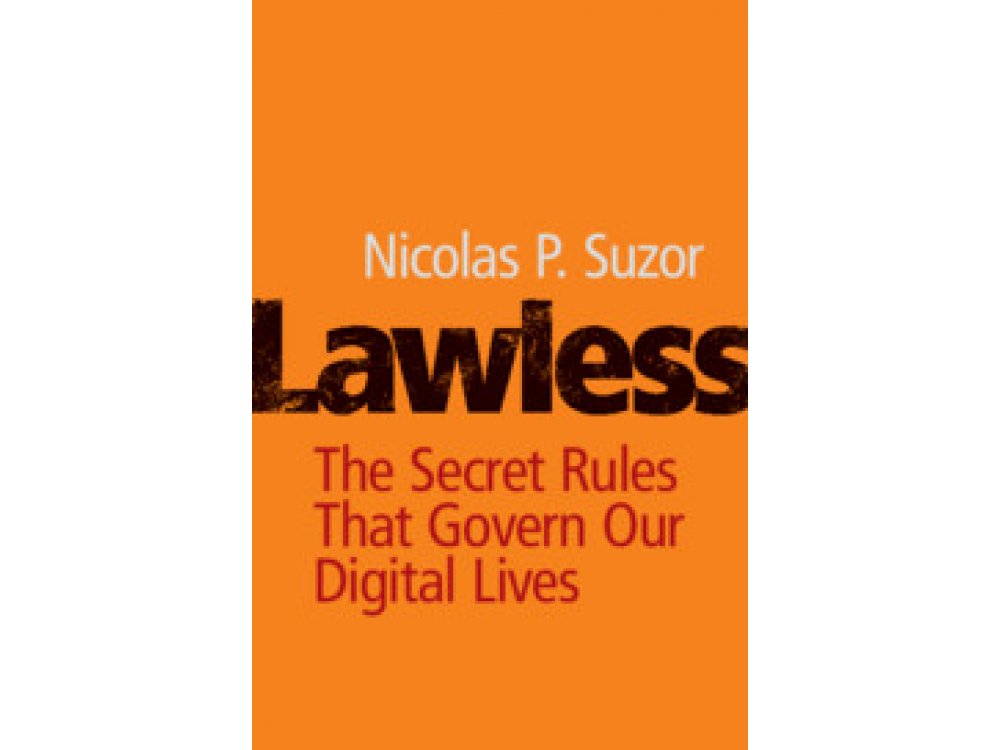 Lawless: The Secret Rules that Govern Our Digital Lives