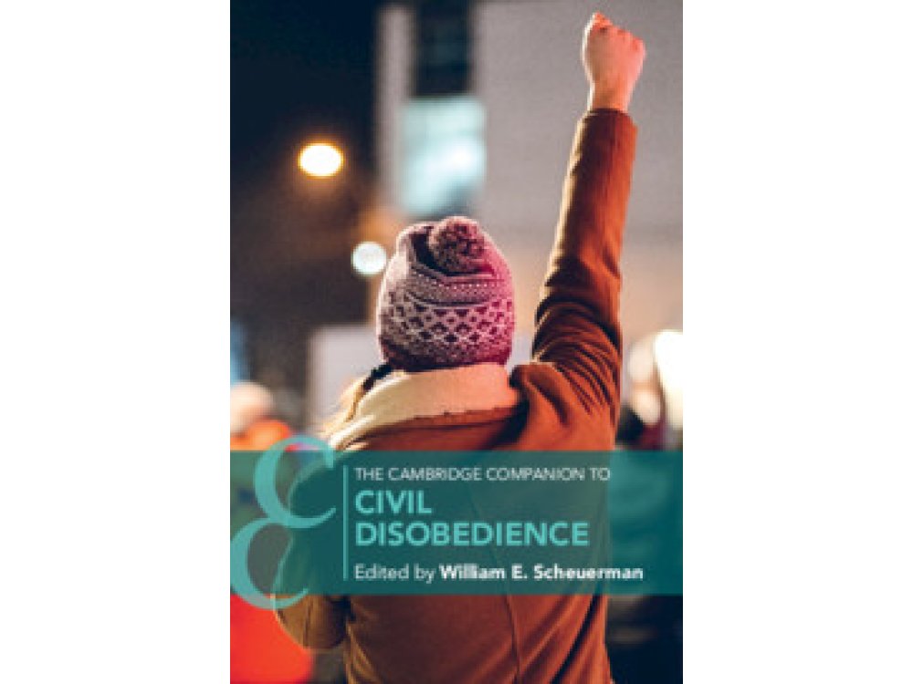 The Cambridge Companion to Civil Disobedience