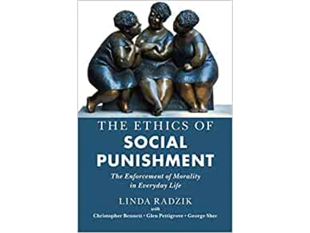 The Ethics of Social Punishment: The Enforcement of Morality in Everyday Life