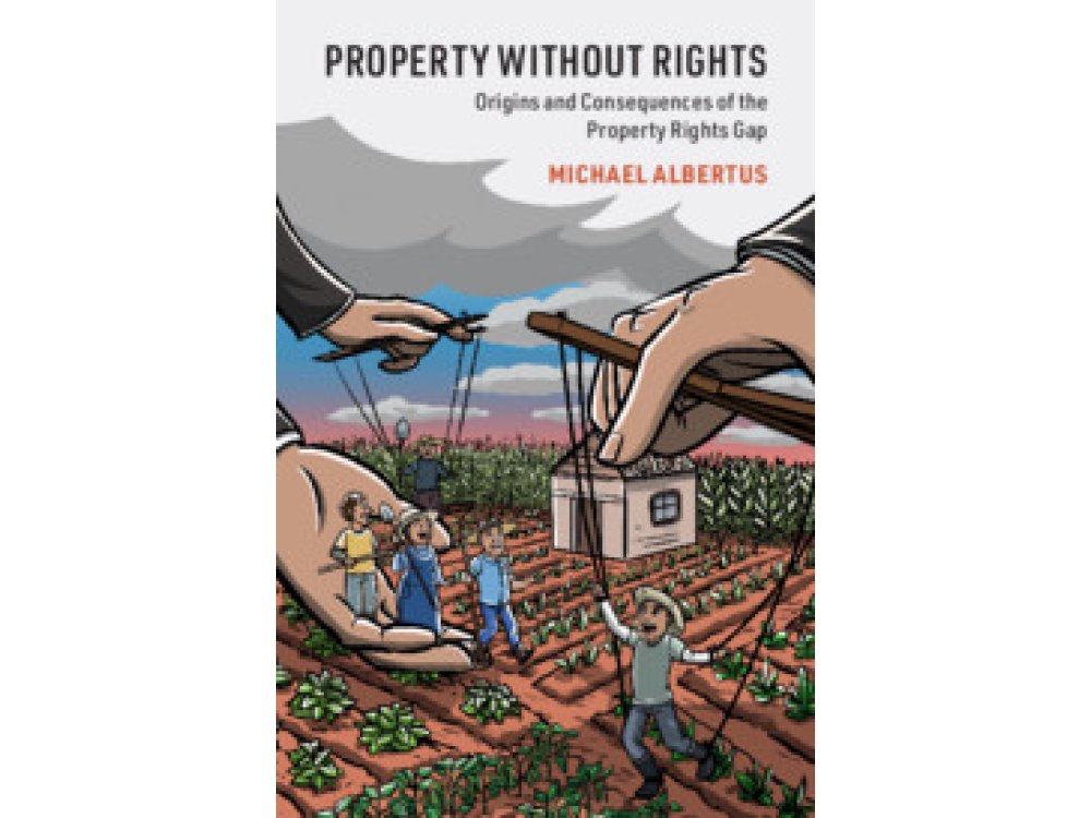 Property without Rights: Origins and Consequences of the Property Rights Gap