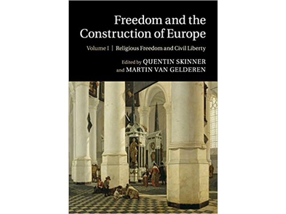 Freedom and the Construction of Europe: Volume 1 Religious Freedom and Civil Liberty