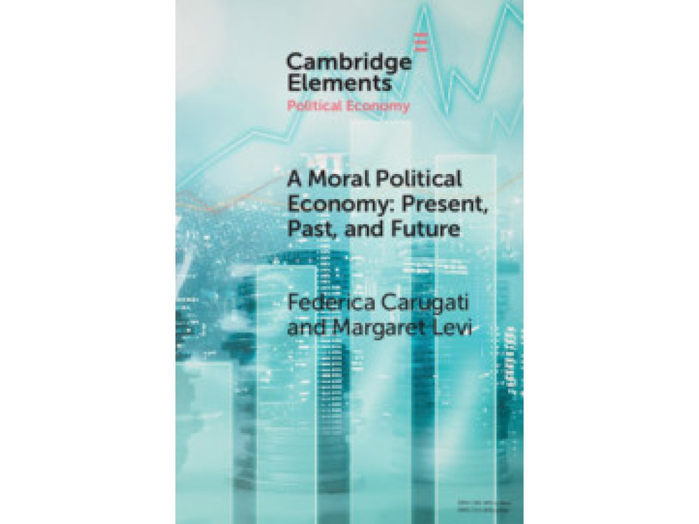 A Moral Political Economy: Present, Past, and Future