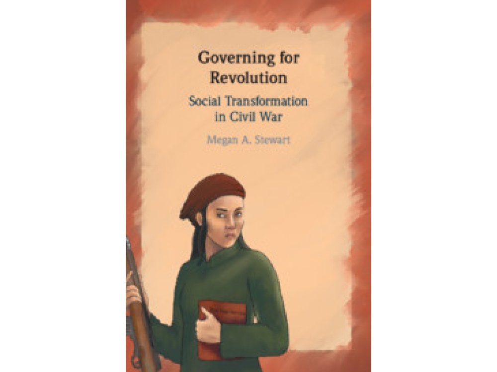 Governing for Revolution: Social Transformation in Civil War