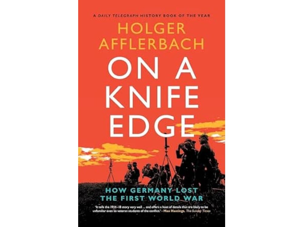 On a Knife Edge: How Germany Lost the First World War