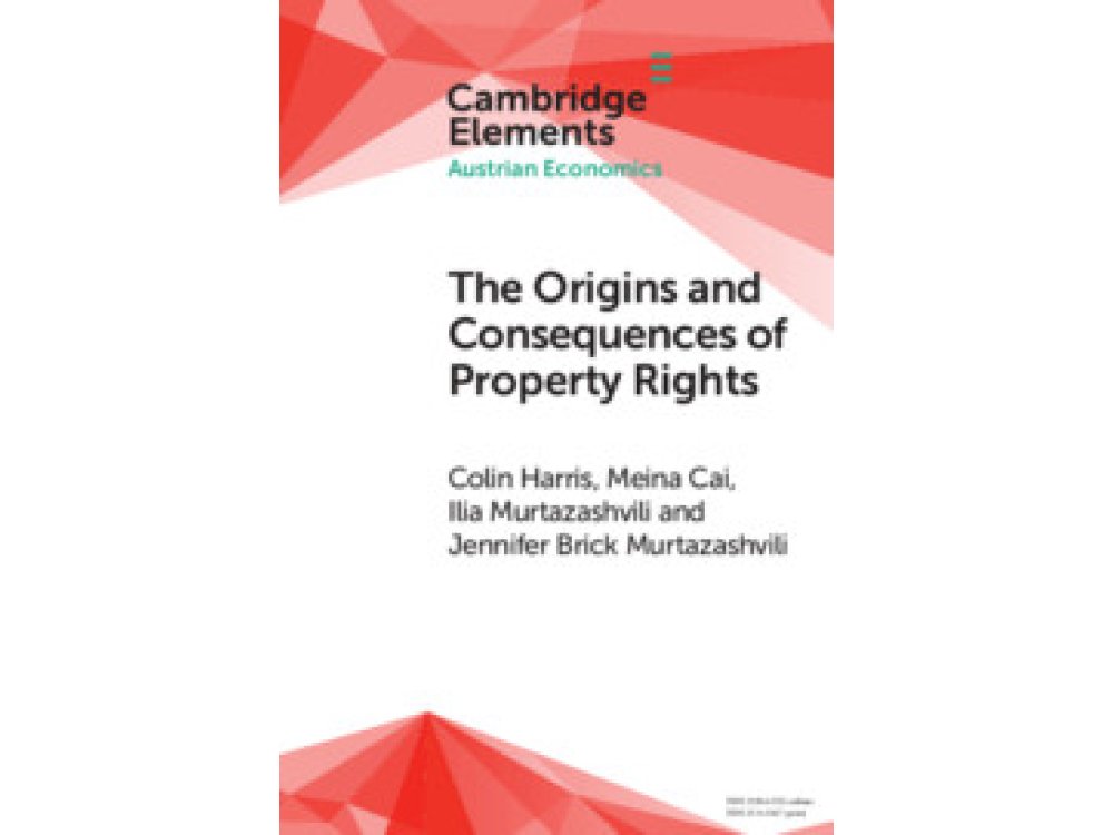 The Origins and Consequences of Property Rights: Austrian, Public Choice, and Institutional Economics Pe