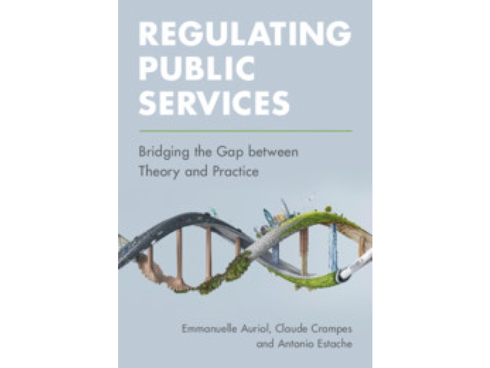 Regulating Public Services: Bridging the Gap between Theory and Practice