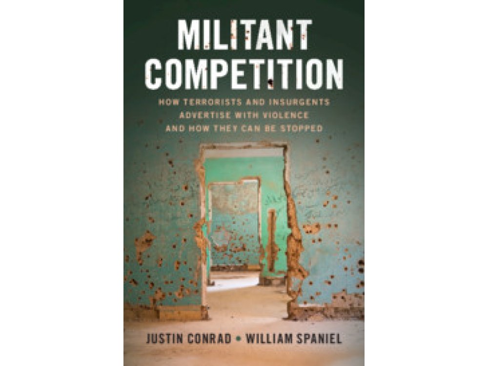 Militant Competition: How Terrorists and Insurgents Advertise with Violence and How They Can Be Stopped