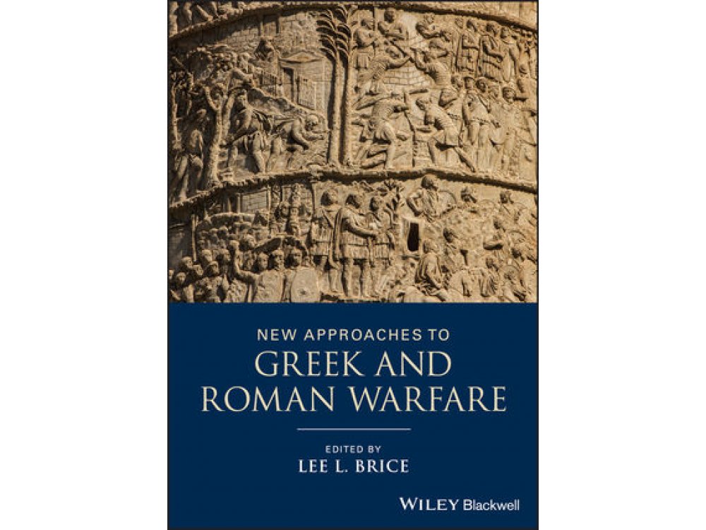 New Approaches to Greek and Roman Warfare