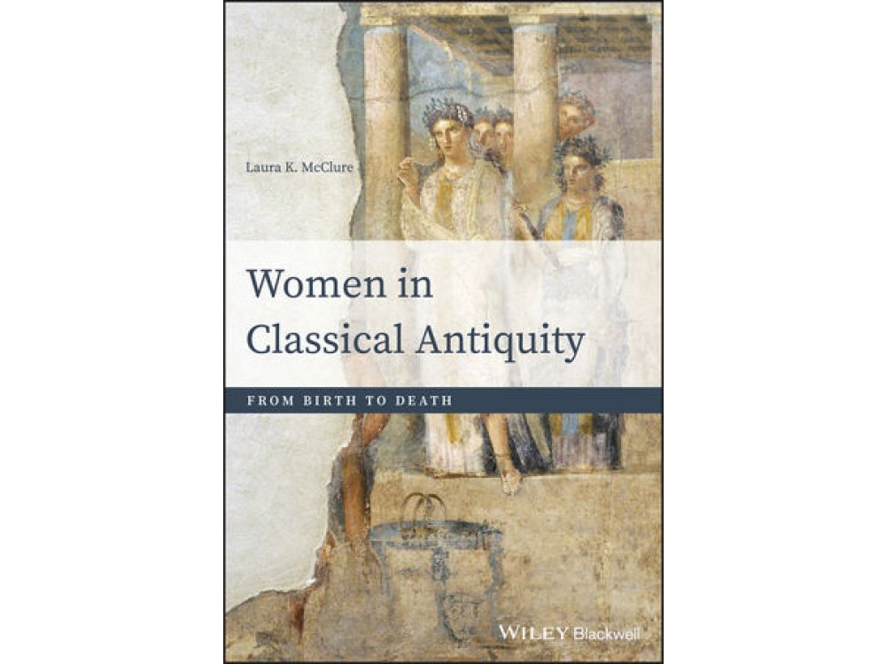 Women in Classical Antiquity: From Birth to Death