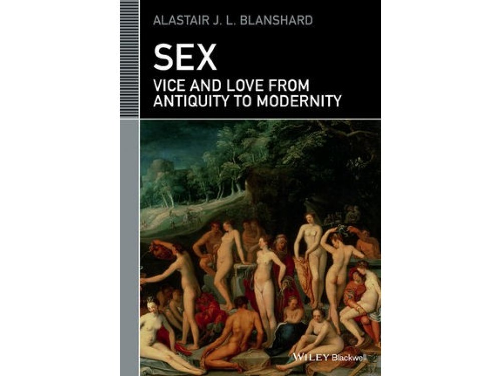 Sex: Vice and Love from Antiquity to Modernity
