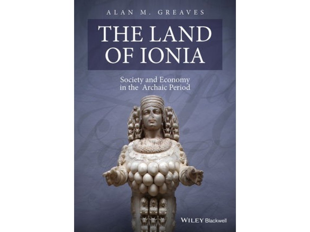 The Land of Ionia: Society and Economy in the Archaic Period
