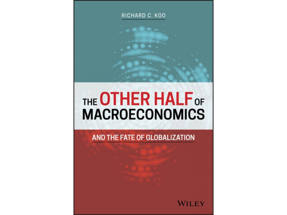 The Other Half of Macroeconomics and the Fate of Globalization