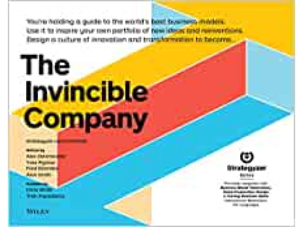 The Invincible Company: How to Constantly Reinvent Your Organization with Inspiration From the World's Best Business Models