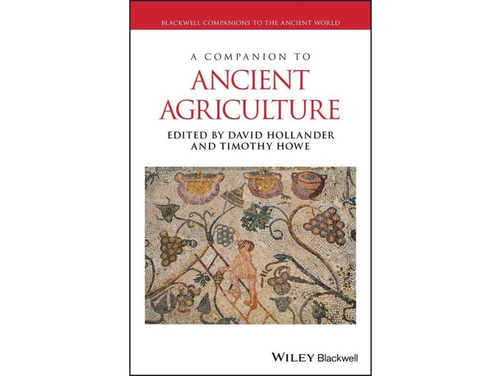A Companion to Ancient Agriculture