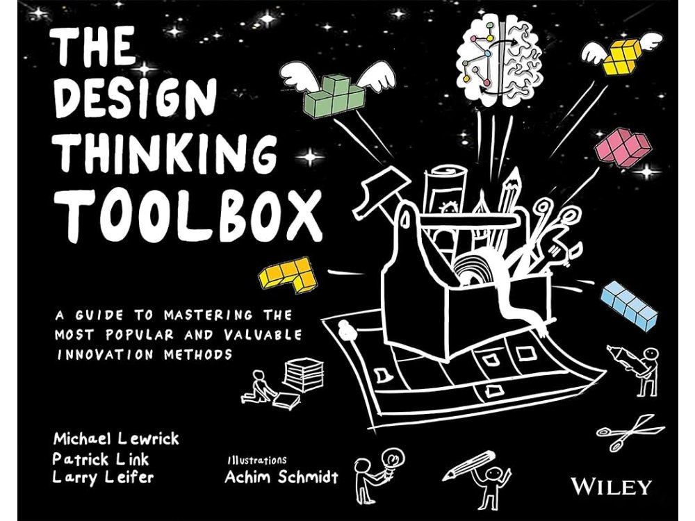 The Design Thinking Toolbox: A Guide to Mastering the Most Popular and Valuable Innovation Methods