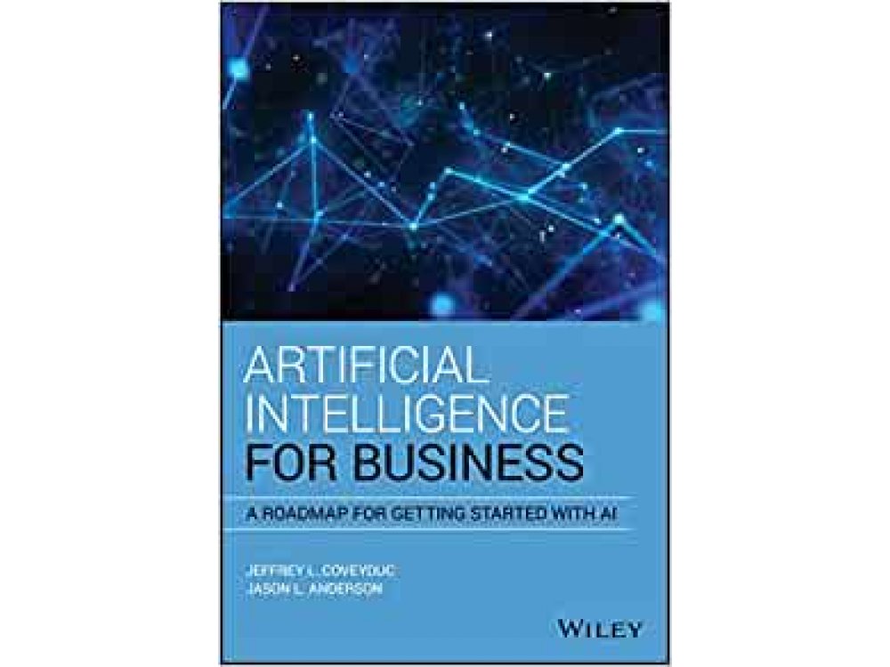 Artificial Intelligence for Business: A Roadmap for Getting Started with AI