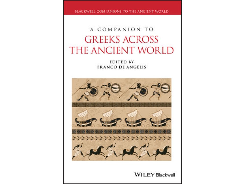 A Companion to Greeks Across the Ancient World