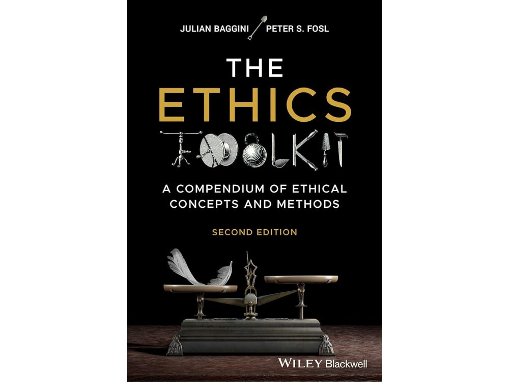 The Ethics Toolkit: A Compendium of Ethical Concepts and Methods