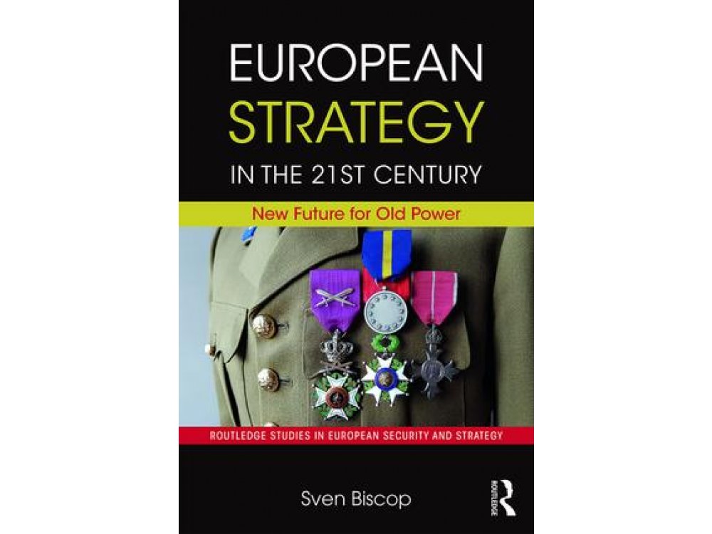 European Strategy in the 21st Century: New Future for Old Power