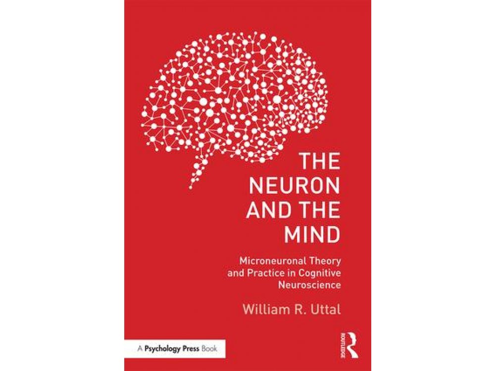 The Neuron and the Mind: Microneuronal Theory and Practice in Cognitive Neuroscience