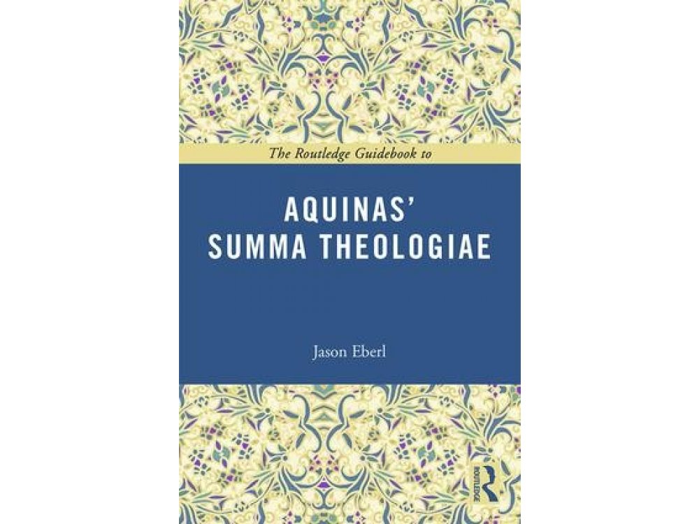 The Routledge Guidebook to Aquinas' Summa Theologiae