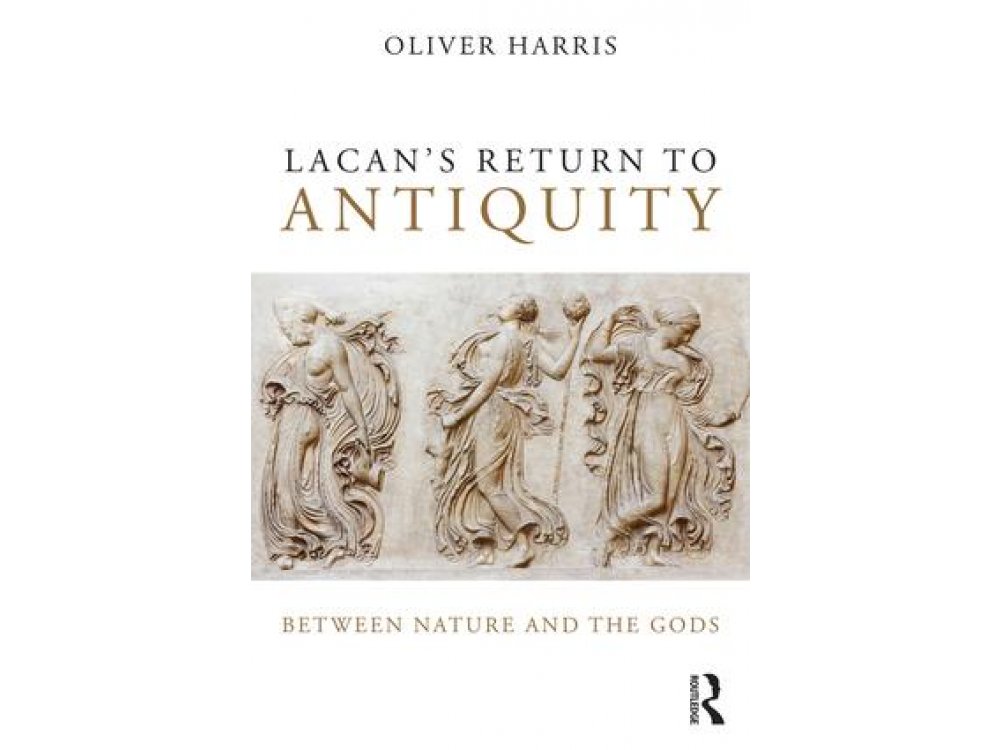 Lacan's Return to Antiquity: Between Nature and the Gods