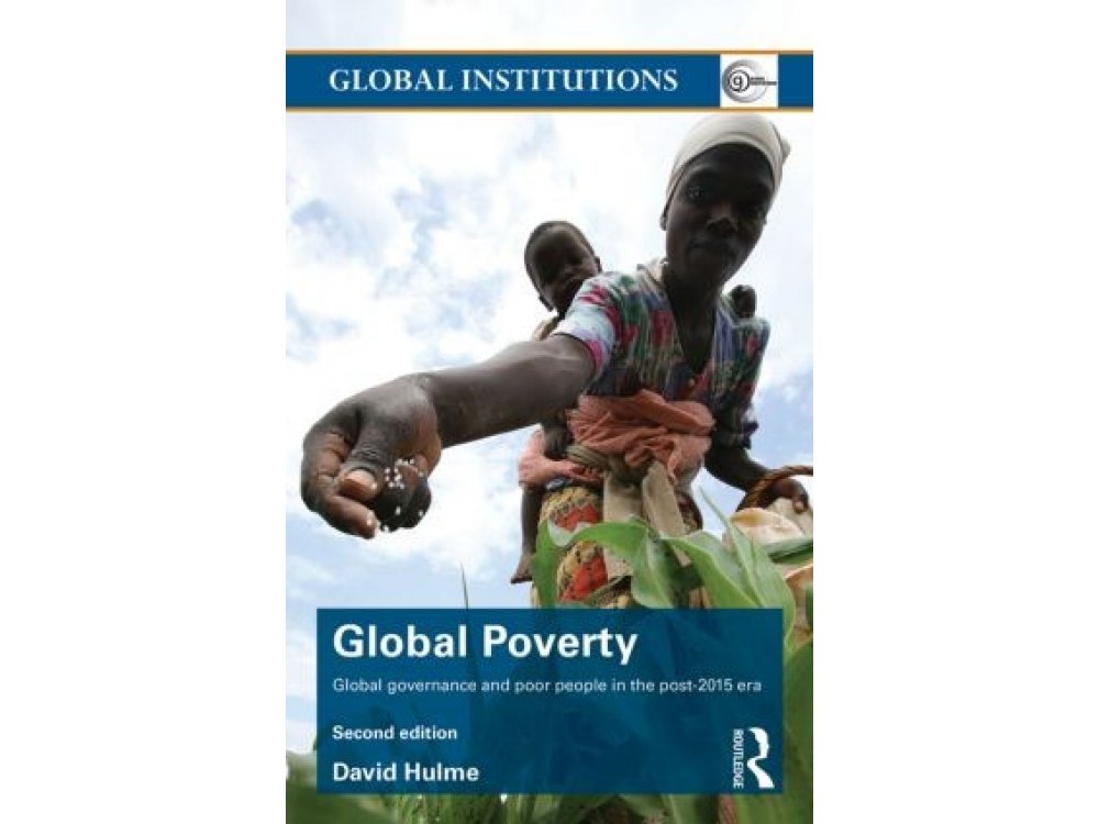 The Global Poverty: Global Governance and Poor People in the Post-2015 Era
