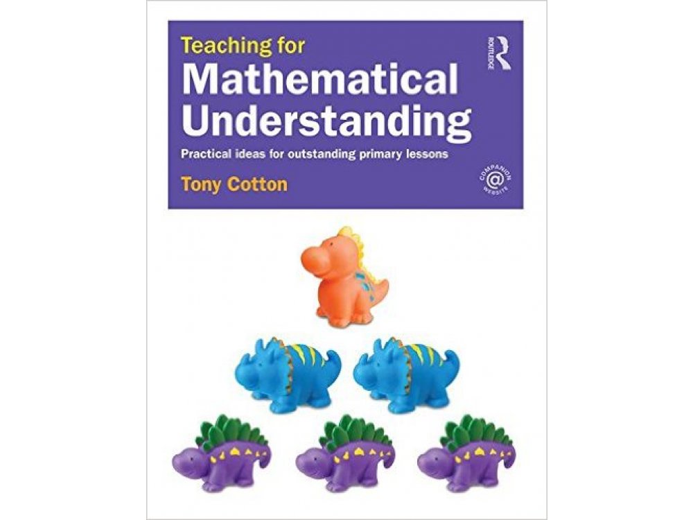 Teaching for Mathematical Understanding: Practical ideas for Outstanding Primary Lessons