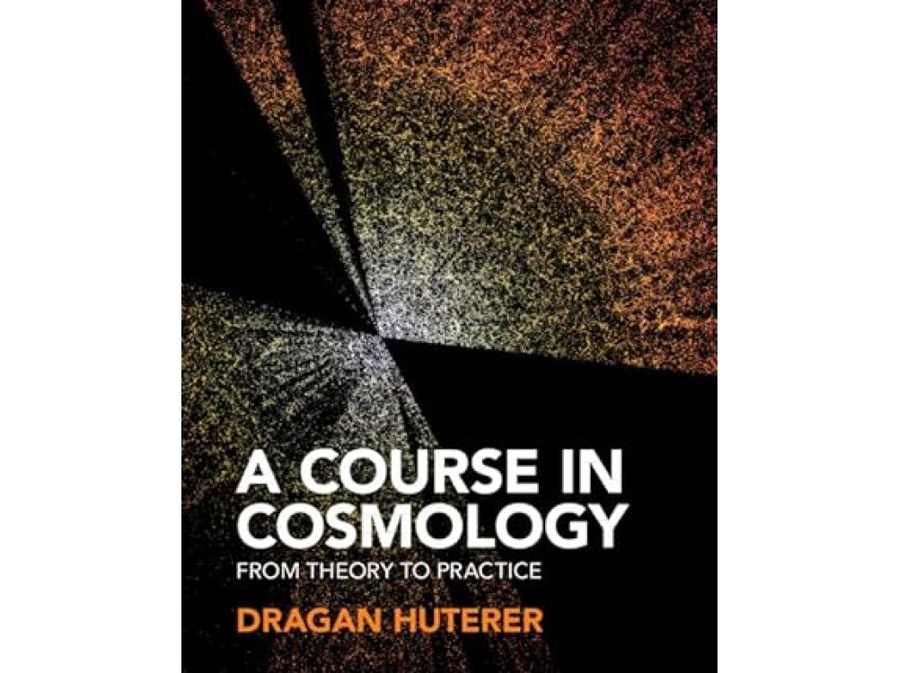 A Course in Cosmology: From Theory to Practice