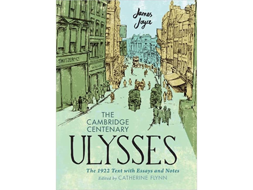Cambridge Centenary Ulysses: The 1922 Text with Essays and Notes