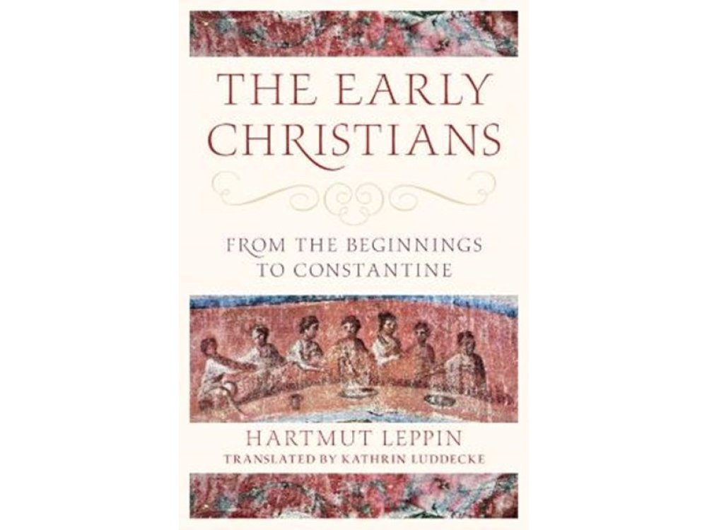 The Early Christians: From the Beginnings to Constantine