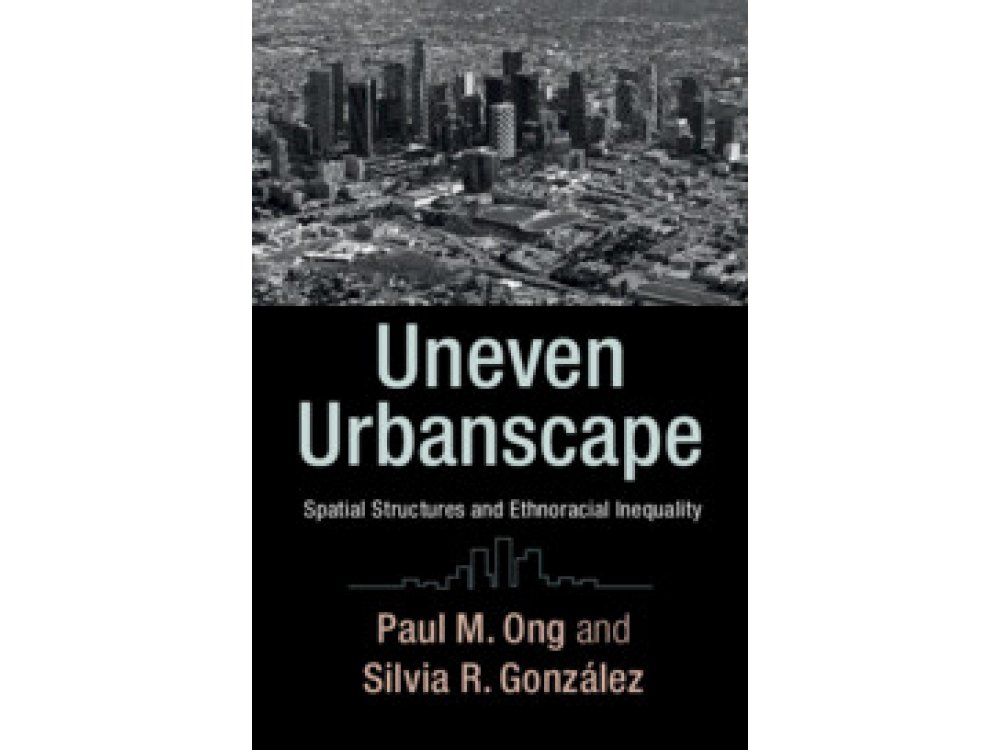 Uneven Urbanscape: Spatial Structures and Ethnoracial Inequality