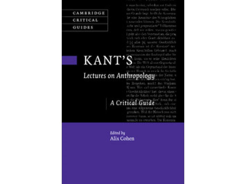 Kant's Lectures on Anthropology: A Critical Guide