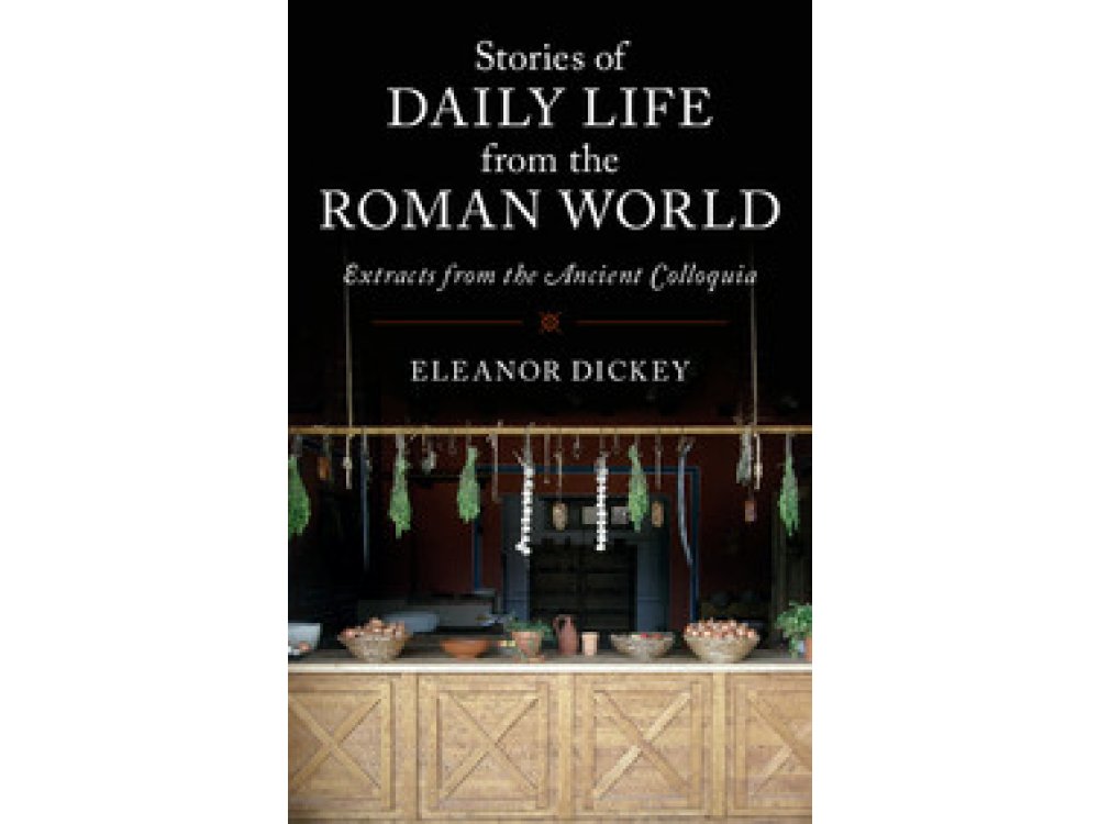 Stories of Daily Life from the Roman World: Extracts From The Ancient Colloquia