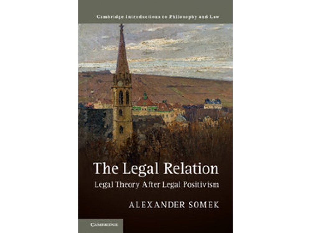 The Legal Relation: Legal Theory After Legal Positivism