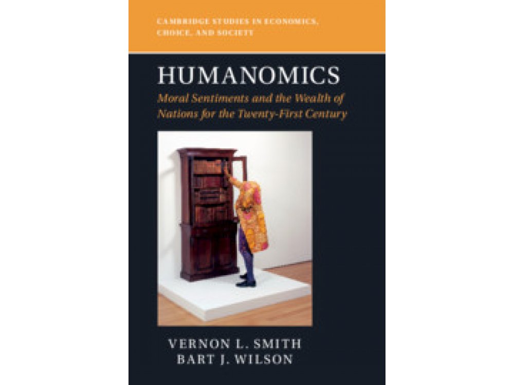 Humanomics: Moral Sentiments and the Wealth of Nations for the Twenty-First Century