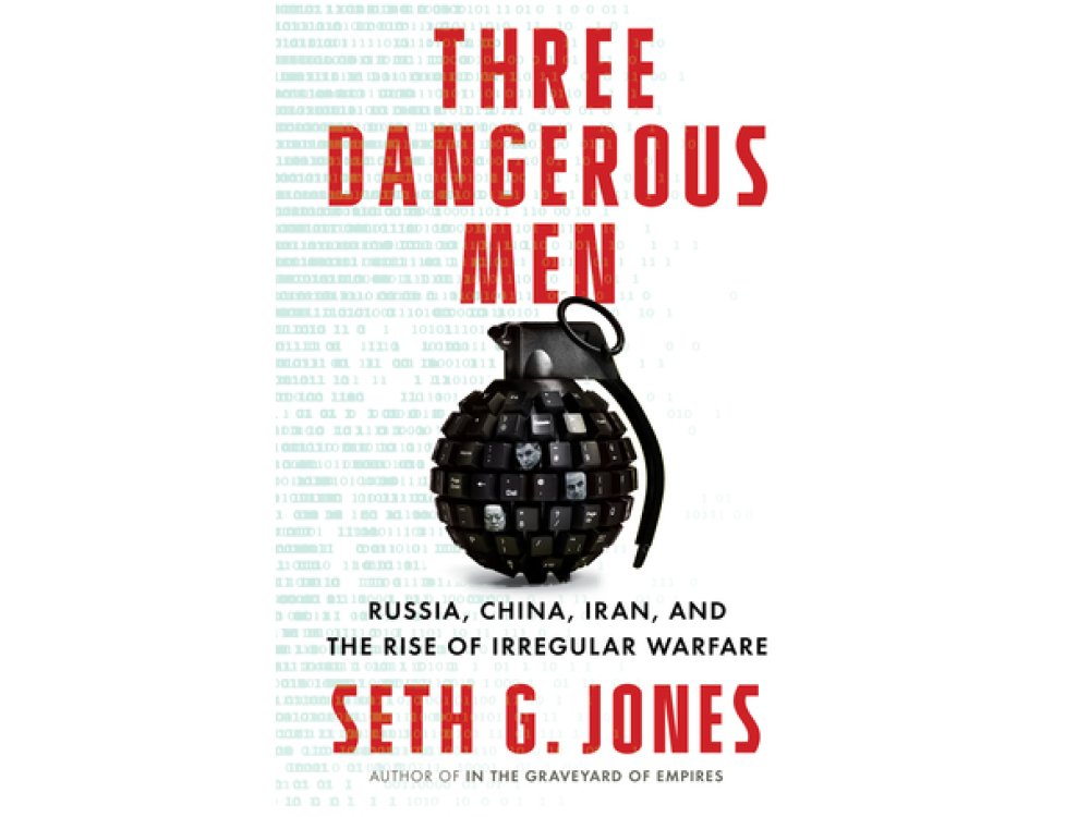 Three Dangerous Men: Russia, China, Iran and the Rise of Irregular Warfare