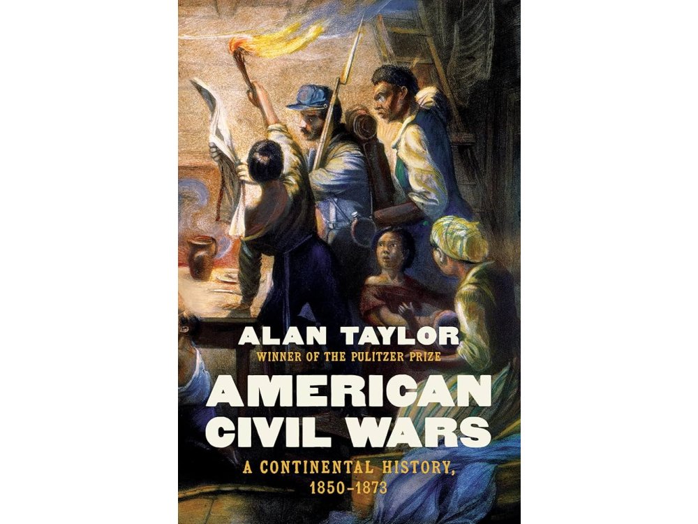 American Civil Wars: A Continental History, 1850-1873