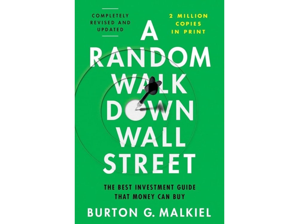 A Random Walk Down Wall Street: The Best Investment Guide That Money Can Buy (Completely Revised and Updated)