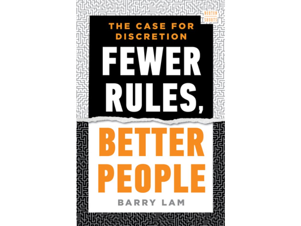 Fewer Rules, Better People: The Case for Discretion