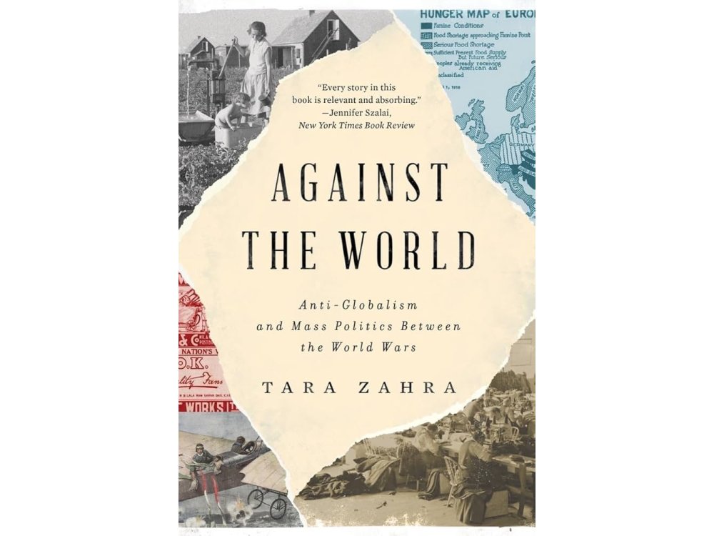 Against the World: Anti-Globalism and Mass Politics Between the World Wars