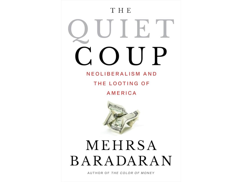 The Quiet Coup: Neoliberalism and the Looting of America