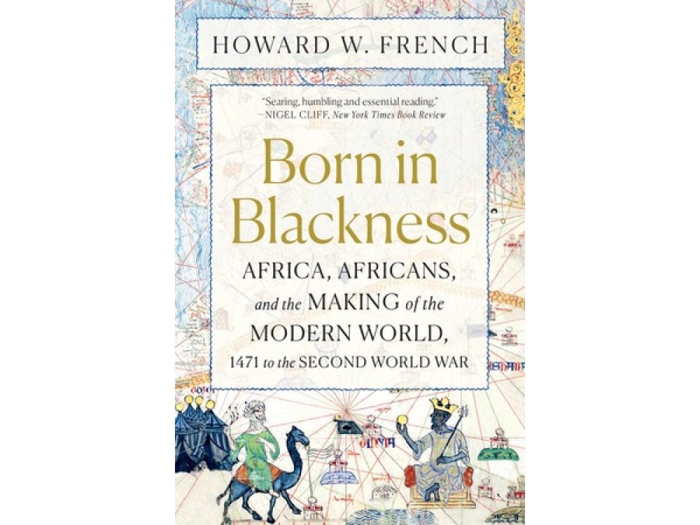 Born in Blackness: Africa and the Making of the Modern World