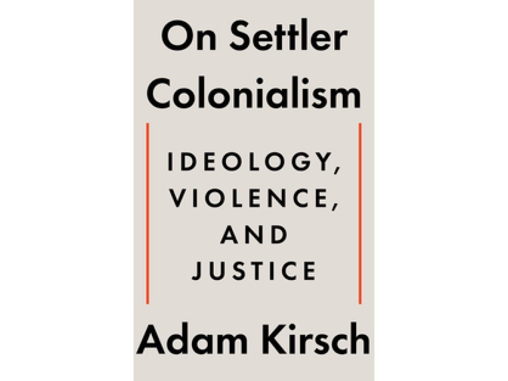 On Settler Colonialism: Ideology, Violence, and Justice