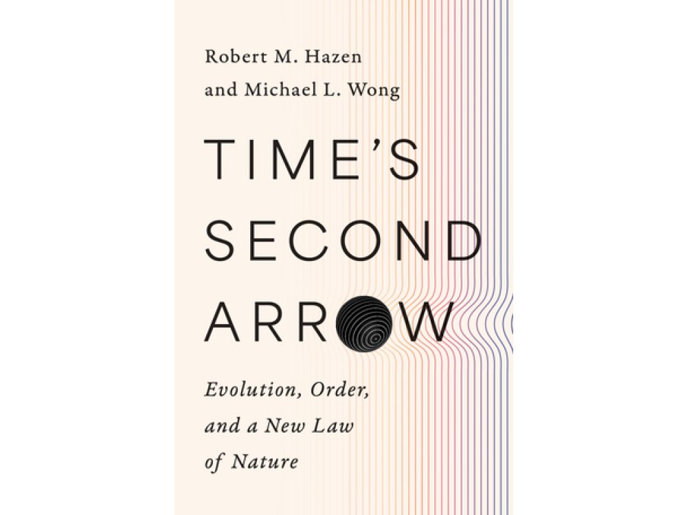 Time's Second Arrow: Evolution, Order, and a New Law of Nature