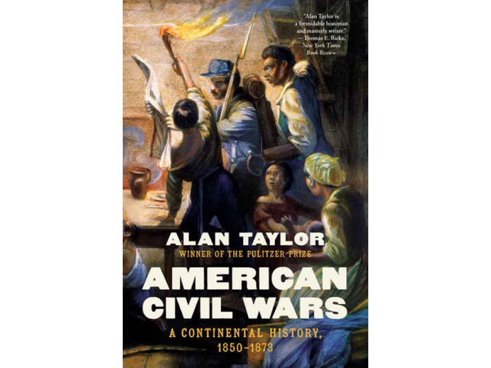 American Civil Wars: A Continental History, 1850-1873