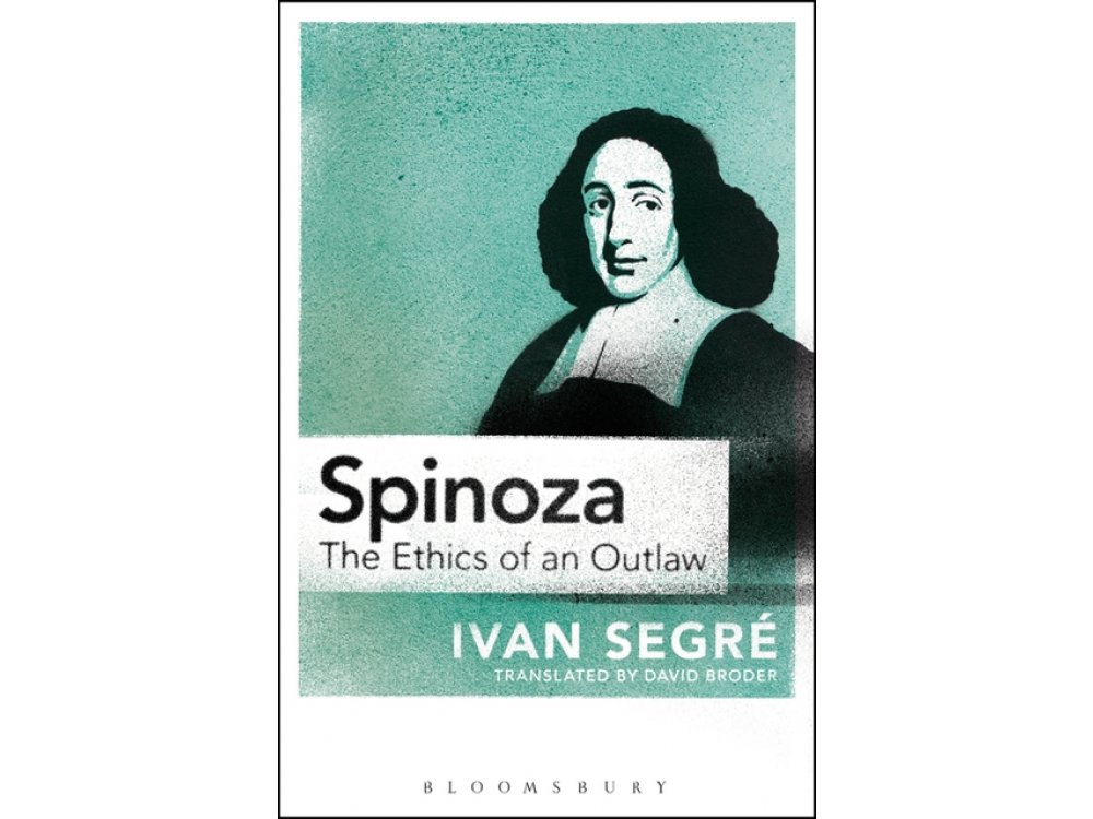 Spinoza : The Ethics of an Outlaw